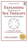Expanding the Practice of Sex Therapy: The Neuro Update Edition-An Integrative Approach for Exploring Desire and Intimacy / Edition 2