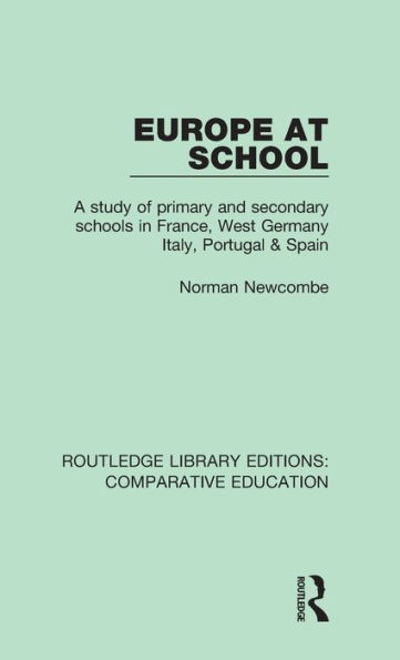 Europe at School: A Study of Primary and Secondary Schools France, West Germany, Italy, Portugal & Spain