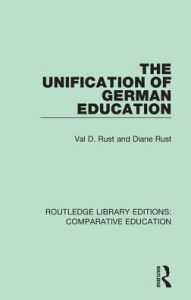 Title: The Unification of German Education, Author: Val D. Rust