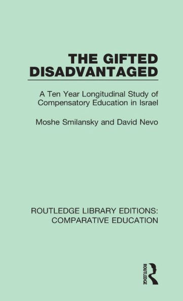 The Gifted Disadvantaged: A Ten Year Longitudinal Study of Compensatory Education in Israel