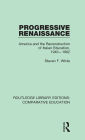 Progressive Renaissance: America and the Reconstruction of Italian Education, 1943-1962