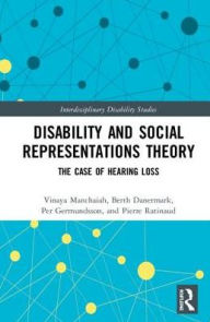 Title: Disability and Social Representations Theory: The Case of Hearing Loss, Author: Vinaya Manchaiah