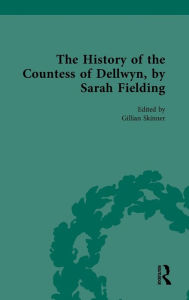 Title: The History of the Countess of Dellwyn, by Sarah Fielding, Author: Gillian Skinner