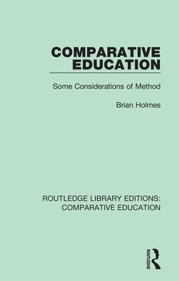 Comparative Education: Some Considerations of Method / Edition 1
