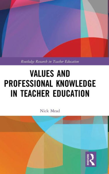 Values and Professional Knowledge in Teacher Education / Edition 1