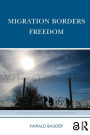 Migration Borders Freedom / Edition 1