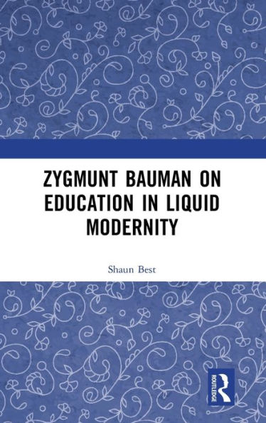 Zygmunt Bauman on Education in Liquid Modernity / Edition 1
