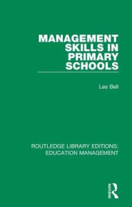 Title: Management Skills in Primary Schools / Edition 1, Author: Les Bell
