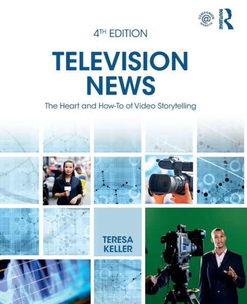 Television News: The Heart and How-To of Video Storytelling / Edition 1