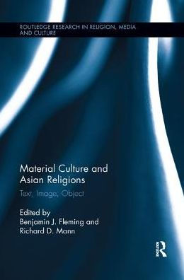 Material Culture and Asian Religions: Text, Image, Object