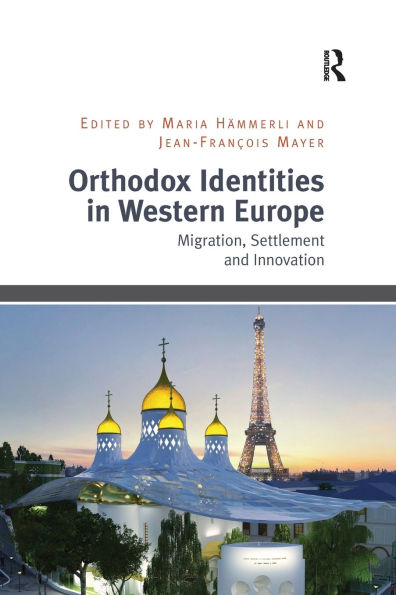 Orthodox Identities Western Europe: Migration, Settlement and Innovation