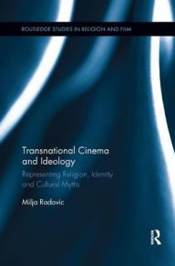 Title: Transnational Cinema and Ideology: Representing Religion, Identity and Cultural Myths, Author: Milja Radovic