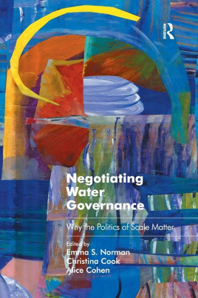 Negotiating Water Governance: Why the Politics of Scale Matter