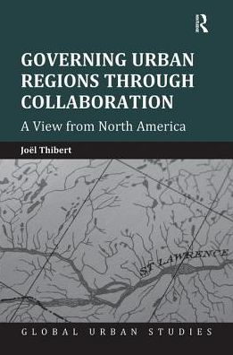 Governing Urban Regions Through Collaboration: A View from North America