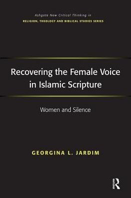 Recovering the Female Voice Islamic Scripture: Women and Silence