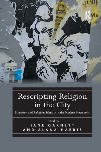 Rescripting Religion the City: Migration and Religious Identity Modern Metropolis