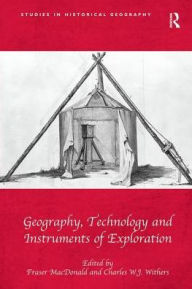 Title: Geography, Technology and Instruments of Exploration, Author: Fraser MacDonald