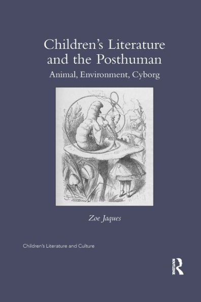 Children's Literature and the Posthuman: Animal, Environment, Cyborg