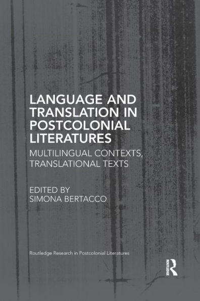 Language and Translation Postcolonial Literatures: Multilingual Contexts, Translational Texts