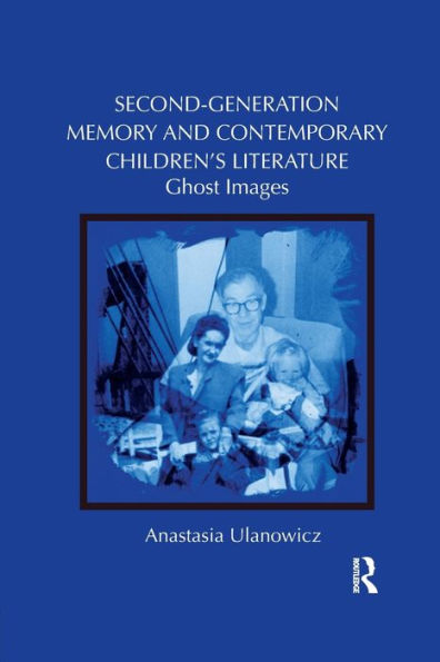 Second-Generation Memory and Contemporary Children's Literature: Ghost Images