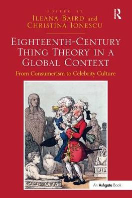 Eighteenth-Century Thing Theory in a Global Context: From Consumerism to Celebrity Culture