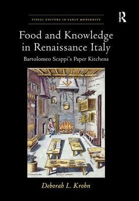 Food and Knowledge Renaissance Italy: Bartolomeo Scappi's Paper Kitchens