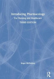 Title: Introducing Pharmacology: For Nursing and Healthcare / Edition 3, Author: Roger McFadden