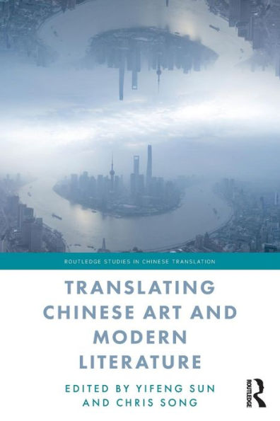 Translating Chinese Art and Modern Literature / Edition 1