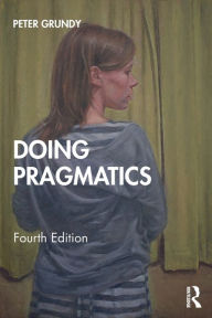 Title: Doing Pragmatics / Edition 4, Author: Peter Grundy
