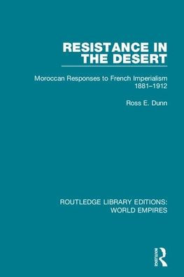 Resistance the Desert: Moroccan Responses to French Imperialism 1881-1912