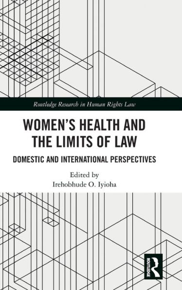 Women's Health and the Limits of Law: Domestic and International Perspectives / Edition 1