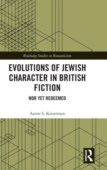 Evolutions of Jewish Character in British Fiction: Nor Yet Redeemed / Edition 1