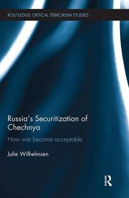Russia's Securitization of Chechnya: How War Became Acceptable