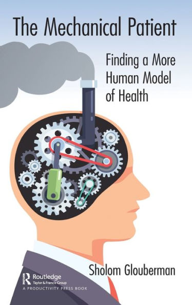 The Mechanical Patient: Finding a More Human Model of Health / Edition 1