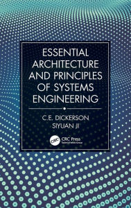 Title: Essential Architecture and Principles of Systems Engineering, Author: Charles Dickerson