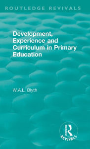 Title: Development, Experience and Curriculum in Primary Education (1984), Author: W.A.L. Blyth