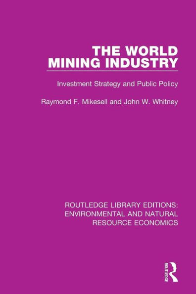 The World Mining Industry: Investment Strategy and Public Policy / Edition 1