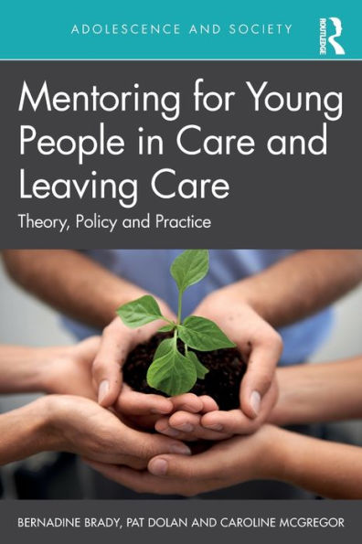 Mentoring for Young People in Care and Leaving Care: Theory, Policy and Practice / Edition 1