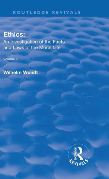 Revival: Ethics: An Investigation of the Facts and Laws Moral Life (1917): Volume II: Ethical Systems