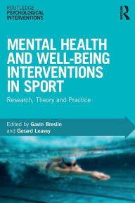 Title: Mental Health and Well-being Interventions in Sport: Research, Theory and Practice / Edition 1, Author: Gavin Breslin