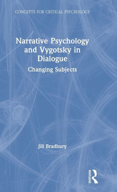 Narrative Psychology and Vygotsky in Dialogue: Changing Subjects ...