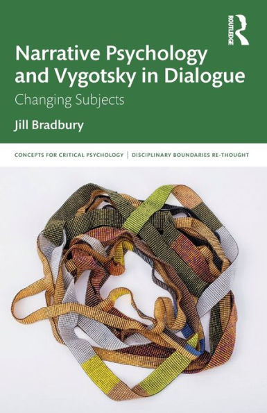 Narrative Psychology and Vygotsky in Dialogue: Changing Subjects / Edition 1