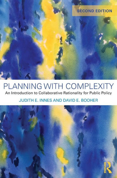 Planning with Complexity: An Introduction to Collaborative Rationality for Public Policy