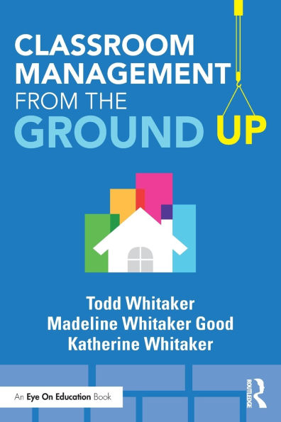 Classroom Management From the Ground Up / Edition 1