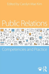 Title: Public Relations: Competencies and Practice / Edition 1, Author: Carolyn Mae Kim