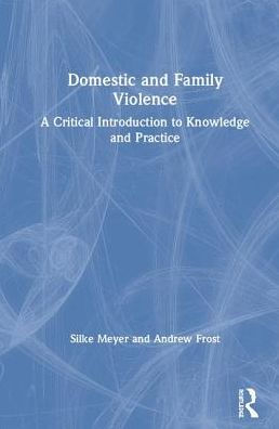 Domestic and Family Violence: A Critical Introduction to Knowledge and Practice