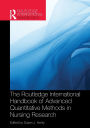 Routledge International Handbook of Advanced Quantitative Methods in Nursing Research