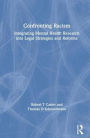 Confronting Racism: Integrating Mental Health Research into Legal Strategies and Reforms / Edition 1