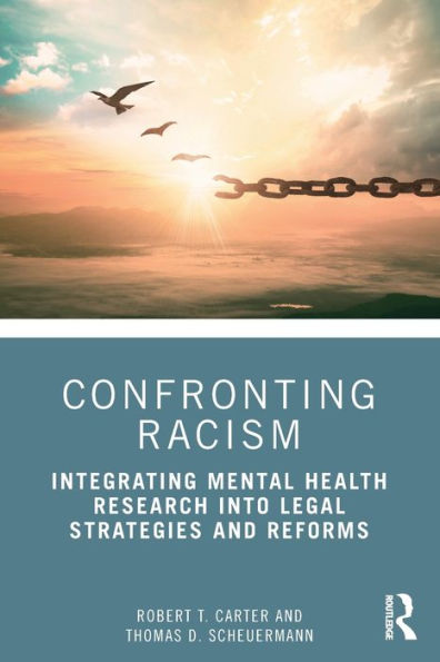 Confronting Racism: Integrating Mental Health Research into Legal Strategies and Reforms / Edition 1