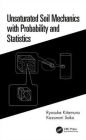Unsaturated Soil Mechanics with Probability and Statistics / Edition 1